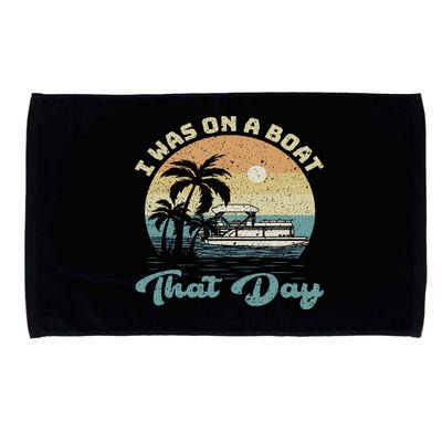 I Was On A Boat That Day Vintage Retro Pontoon Boat Microfiber Hand Towel