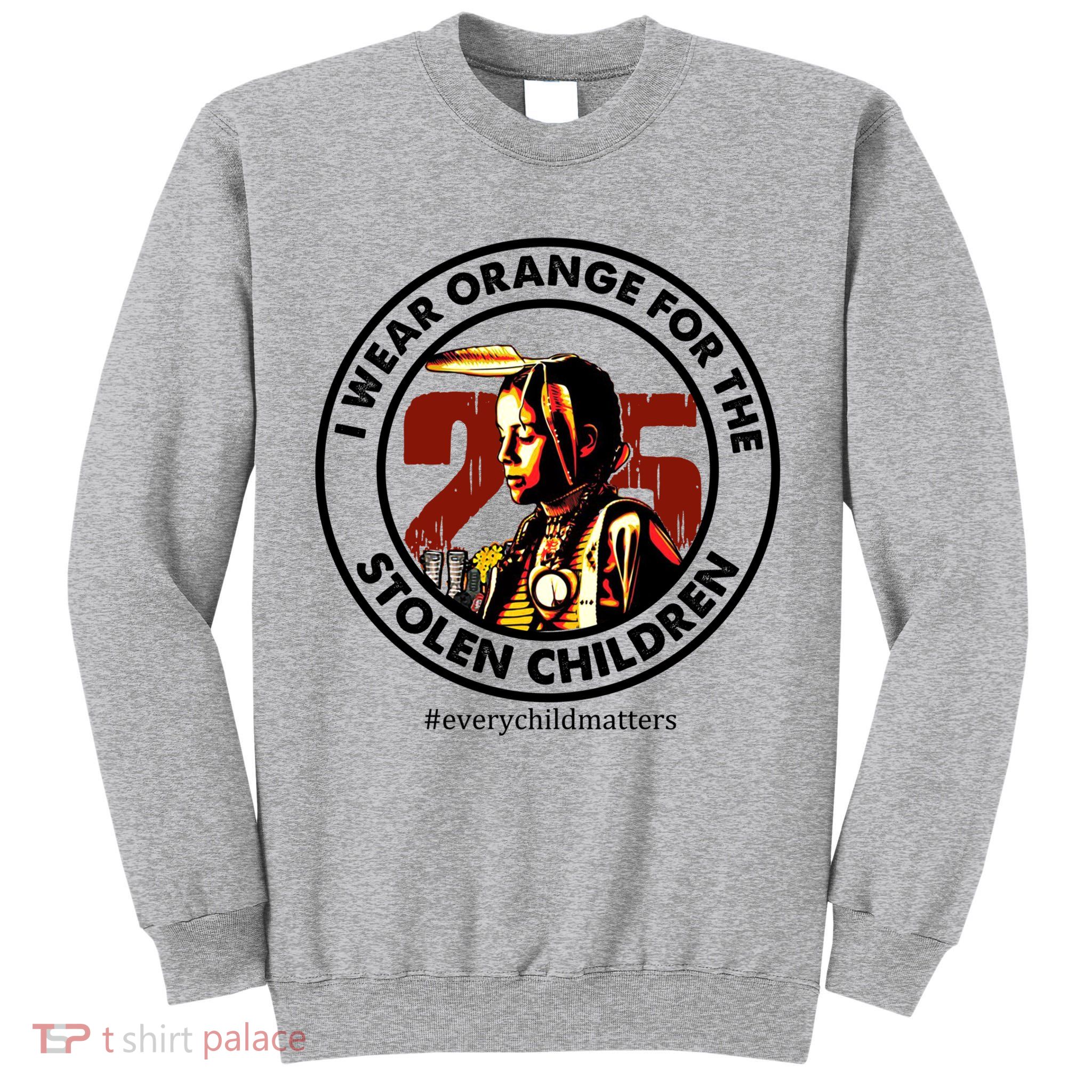 I Wear Orange For Stolen Children Every Child Matters Tall Sweatshirt