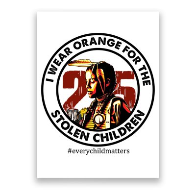 I Wear Orange For Stolen Children Every Child Matters Poster