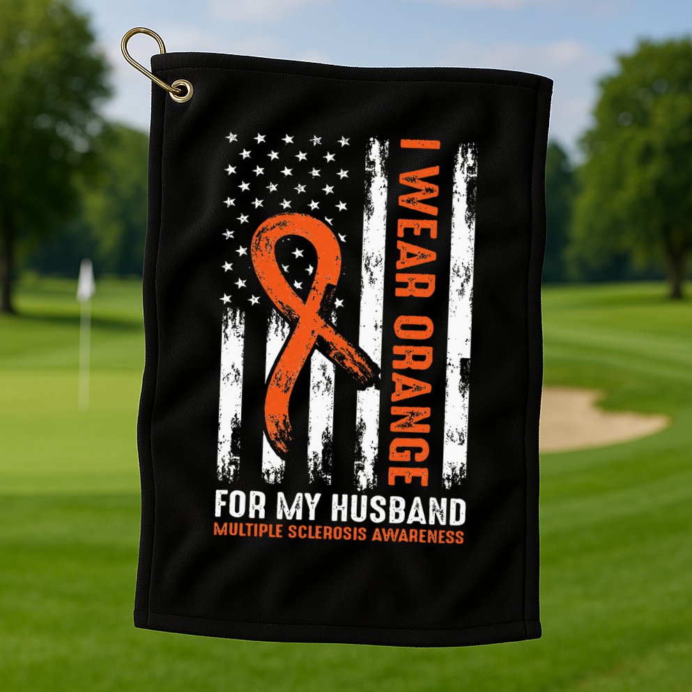  I Wear Orange For My Husband Multiple Sclerosis  Golf Towel