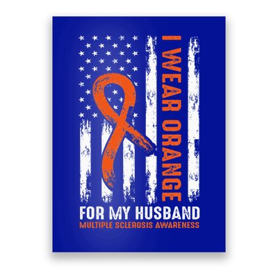  I Wear Orange For My Husband Multiple Sclerosis  Poster