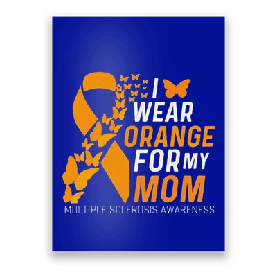 I Wear Orange For My Moms Ms Multiple Sclerosis Awareness Poster