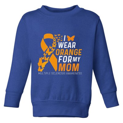 I Wear Orange For My Moms Ms Multiple Sclerosis Awareness Toddler Sweatshirt