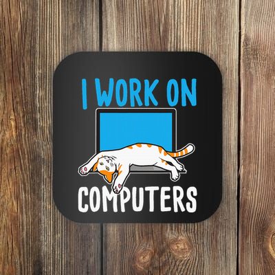 I Work On Computers Funny Cat Lover Kitten Kitty Coaster