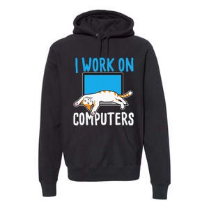 I Work On Computers Funny Cat Lover Kitten Kitty Premium Hoodie