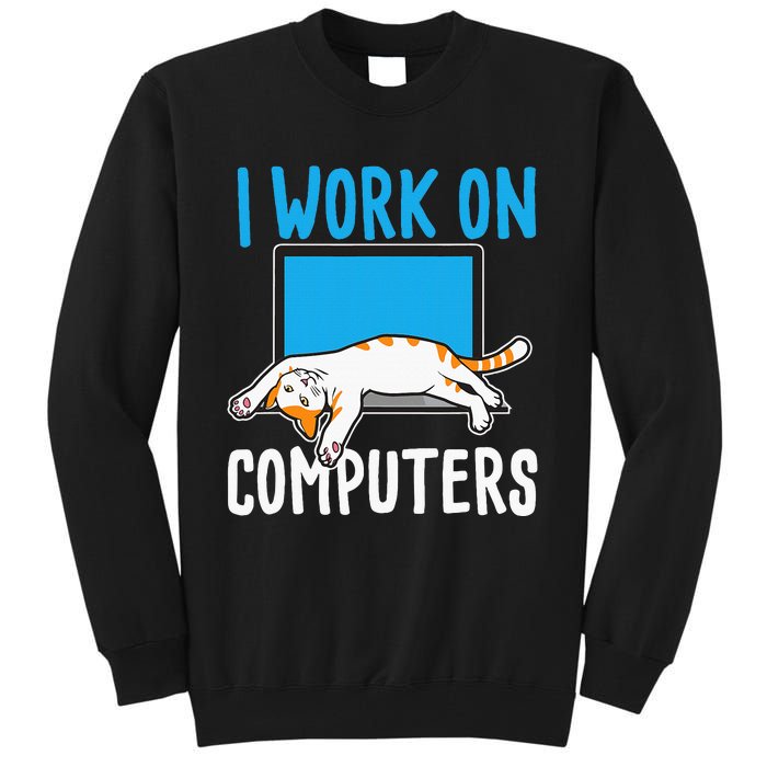 I Work On Computers Funny Cat Lover Kitten Kitty Tall Sweatshirt