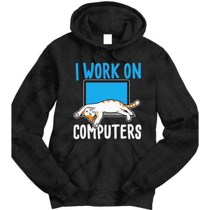 I Work On Computers Funny Cat Lover Kitten Kitty Tie Dye Hoodie