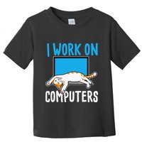 I Work On Computers Funny Cat Lover Kitten Kitty Toddler T-Shirt
