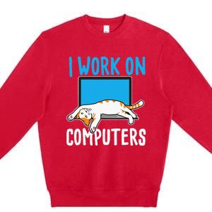 I Work On Computers Funny Cat Lover Kitten Kitty Premium Crewneck Sweatshirt