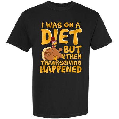 I Was On A Diet But Then Thanksgiving Happened Garment-Dyed Heavyweight T-Shirt