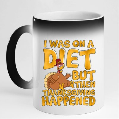 I Was On A Diet But Then Thanksgiving Happened 11oz Black Color Changing Mug