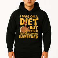 I Was On A Diet But Then Thanksgiving Happened Hoodie