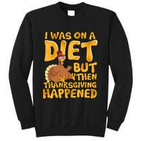 I Was On A Diet But Then Thanksgiving Happened Sweatshirt