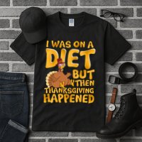 I Was On A Diet But Then Thanksgiving Happened Tall T-Shirt