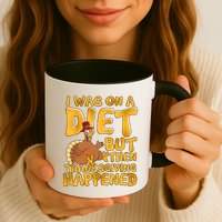 I Was On A Diet But Then Thanksgiving Happened Mug