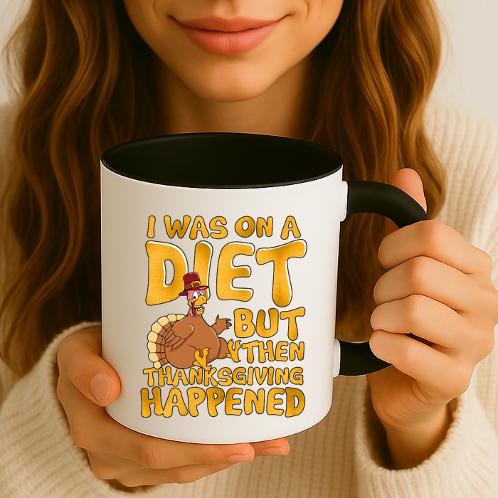 I Was On A Diet But Then Thanksgiving Happened Mug