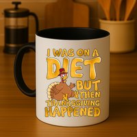 I Was On A Diet But Then Thanksgiving Happened Mug