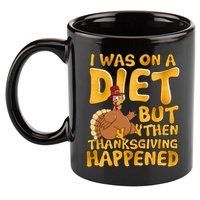 I Was On A Diet But Then Thanksgiving Happened 11oz C Handle Ceramic Mug