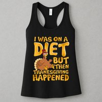 I Was On A Diet But Then Thanksgiving Happened Womens Tank Top
