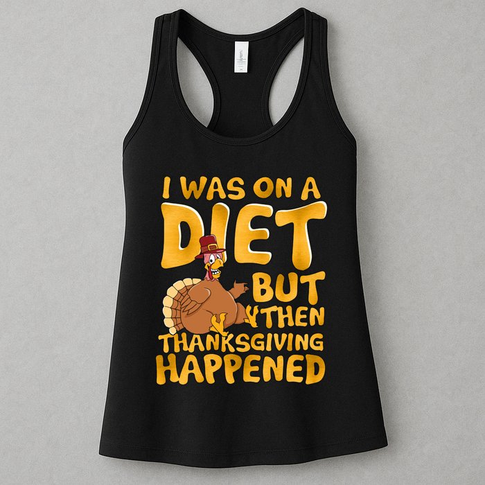 I Was On A Diet But Then Thanksgiving Happened Womens Tank Top