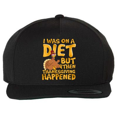 I Was On A Diet But Then Thanksgiving Happened Wool Snapback Cap
