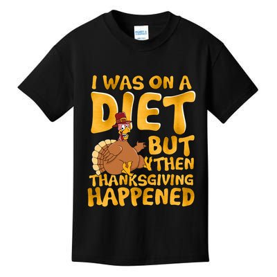 I Was On A Diet But Then Thanksgiving Happened Kids T-Shirt