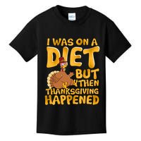 I Was On A Diet But Then Thanksgiving Happened Kids T-Shirt