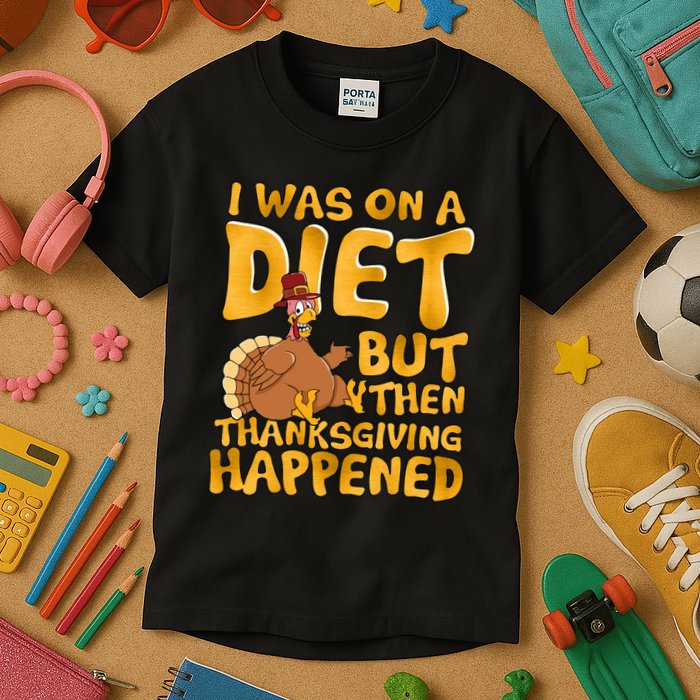 I Was On A Diet But Then Thanksgiving Happened Kids T-Shirt