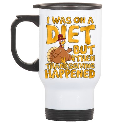 I Was On A Diet But Then Thanksgiving Happened Stainless Steel Travel Mug