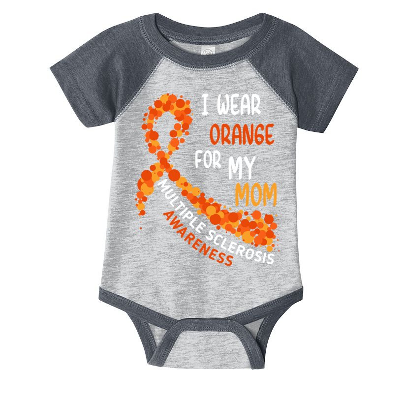 I Wear Orange For My Mom Multiple Sclerosis Awareness Infant Baby Jersey Bodysuit
