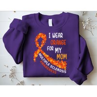 I Wear Orange For My Mom Multiple Sclerosis Awareness Sweatshirt