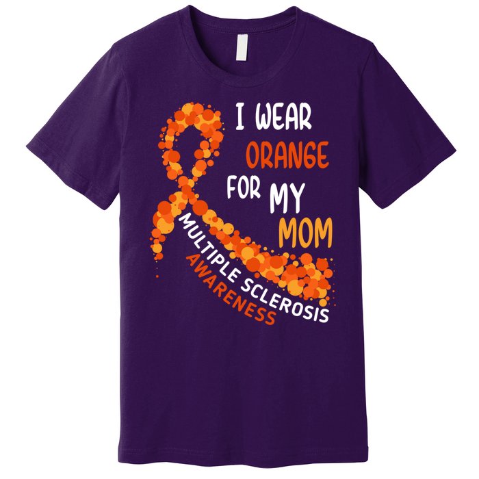 I Wear Orange For My Mom Multiple Sclerosis Awareness Premium T-Shirt