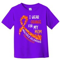 I Wear Orange For My Mom Multiple Sclerosis Awareness Toddler T-Shirt