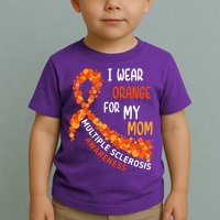 I Wear Orange For My Mom Multiple Sclerosis Awareness Toddler T-Shirt