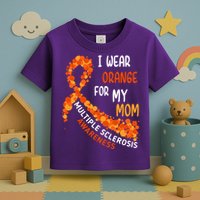 I Wear Orange For My Mom Multiple Sclerosis Awareness Toddler T-Shirt