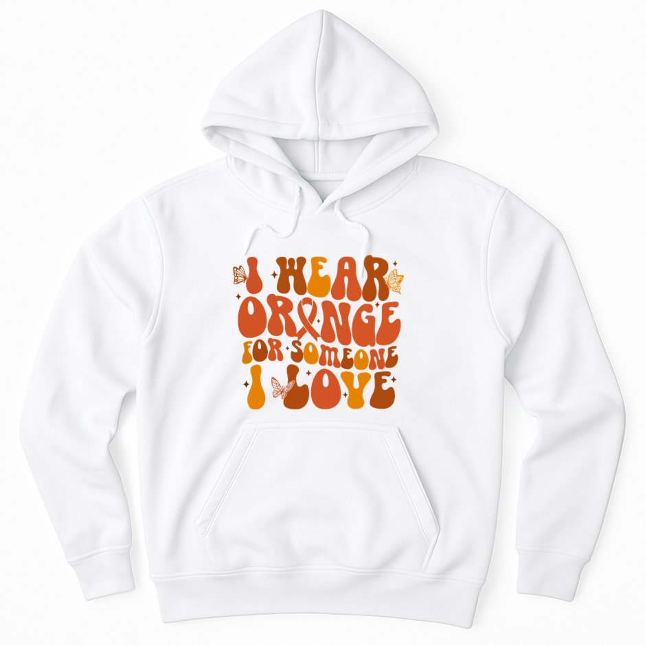 I Wear Orange For Someone I Love Ms Awareness Hoodie