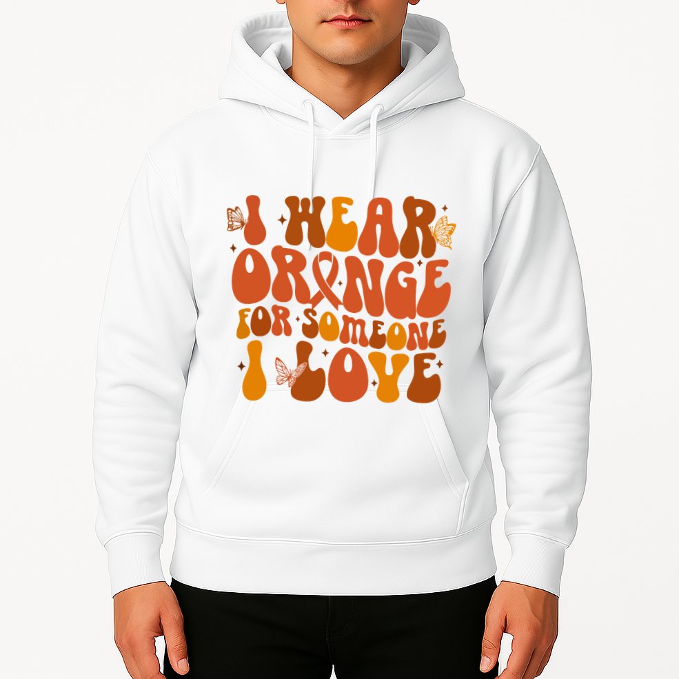 I Wear Orange For Someone I Love Ms Awareness Hoodie