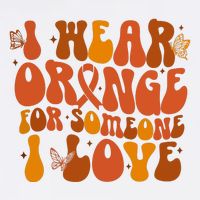 I Wear Orange For Someone I Love Ms Awareness Hoodie
