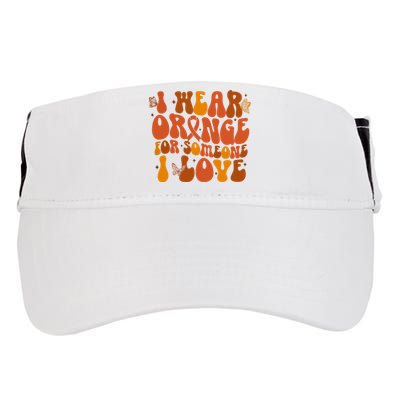 I Wear Orange For Someone I Love Ms Awareness Adult Drive Performance Visor