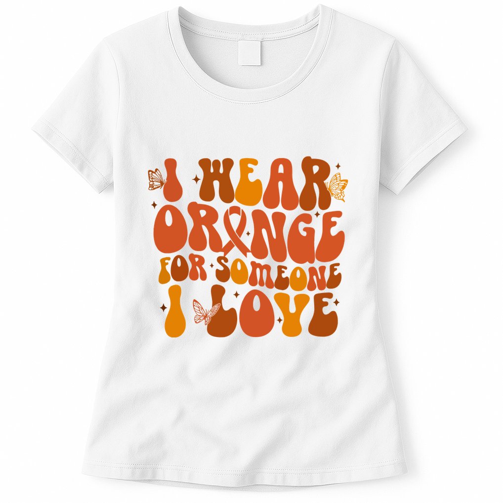 I Wear Orange For Someone I Love Ms Awareness Womens T-Shirt