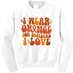 I Wear Orange For Someone I Love Ms Awareness Kids Sweatshirt