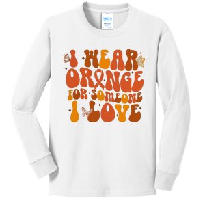 I Wear Orange For Someone I Love Ms Awareness Kids Long Sleeve Shirt