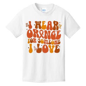 I Wear Orange For Someone I Love Ms Awareness Kids T-Shirt