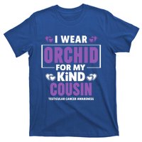 I Wear Orchid For My Cousin Meaningful Gift Testicular Cancer Awareness Gift T-Shirt