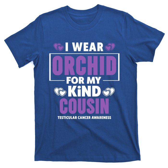 I Wear Orchid For My Cousin Meaningful Gift Testicular Cancer Awareness Gift T-Shirt