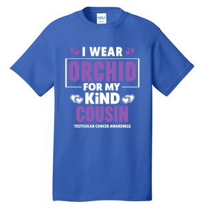 I Wear Orchid For My Cousin Meaningful Gift Testicular Cancer Awareness Gift Tall T-Shirt