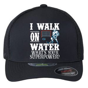 I Walk On Water What's Your Superpower? Hockey Flexfit Unipanel Trucker Cap