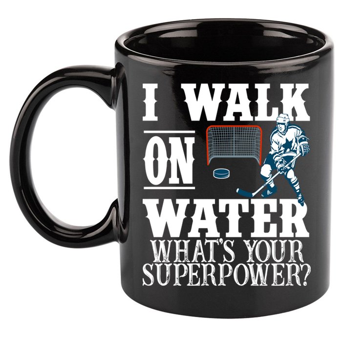 I Walk On Water What's Your Superpower? Hockey 11oz C Handle Ceramic Mug