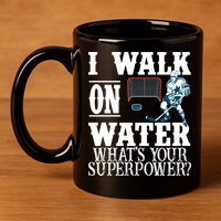I Walk On Water What's Your Superpower? Hockey 11oz C Handle Ceramic Mug