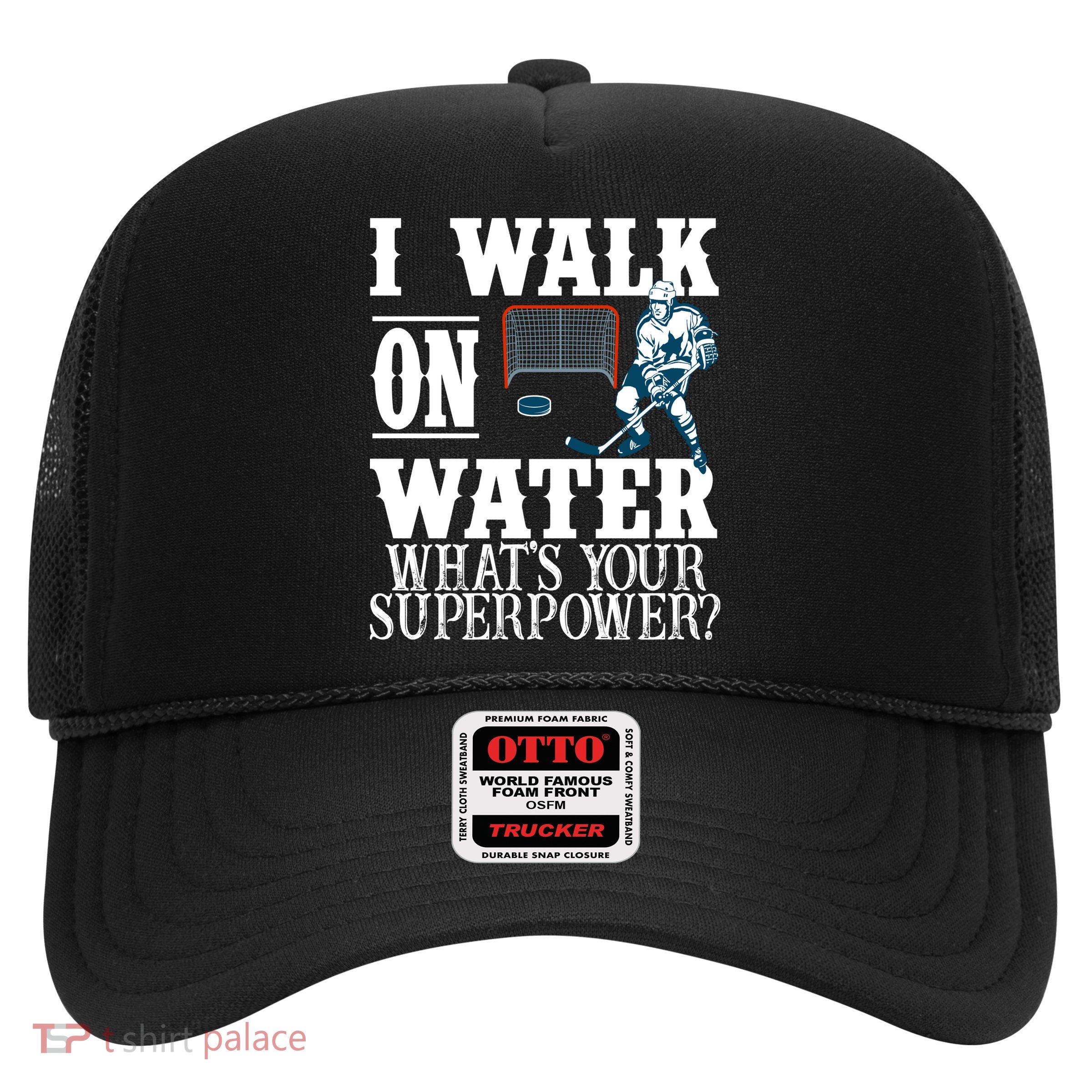 I Walk On Water What's Your Superpower? Hockey Trucker Hat